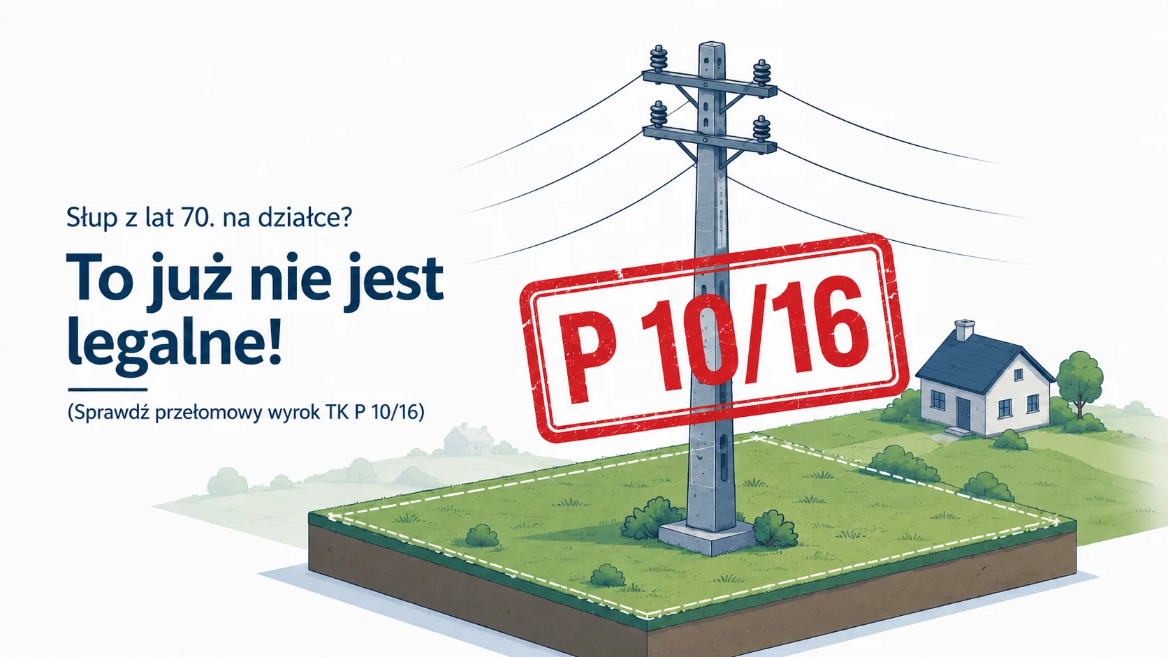 Słup energetyczny na działce - TK P 10/16 w sprawie o służebność przesyłu i odszkodowanie za bezumowne korzystanie z nieruchomości.